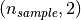(n_{sample},2)