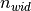n_{wid}