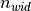 n_{wid}